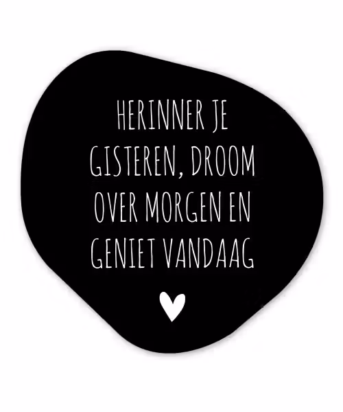 Herinner je gisteren droom over morgen geniet vandaag - Spreuken - Quotes Wandcirkel Organisch Forex 3mm klein -3d