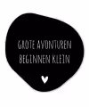 Grote avonturen beginnen klein - Spreuken - Quotes Wandcirkel Organisch Forex 3mm klein -3d