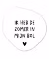 Ik heb de zomer in mijn bol - André Hazes - Spreuken - Quotes Wandcirkel Organisch Forex 3mm klein -3d