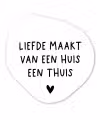 Liefde maakt van een huis een thuis - Spreuken - Quotes Wandcirkel Organisch Forex 3mm klein -3d
