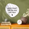 Liefde maakt van een huis een thuis - Spreuken - Quotes Wandcirkel Organisch Forex 3mm klein -sfeer2