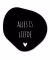 Spreuken - Alles is liefde - Quotes - Bløf Wandcirkel Organisch Forex 3mm klein -3d