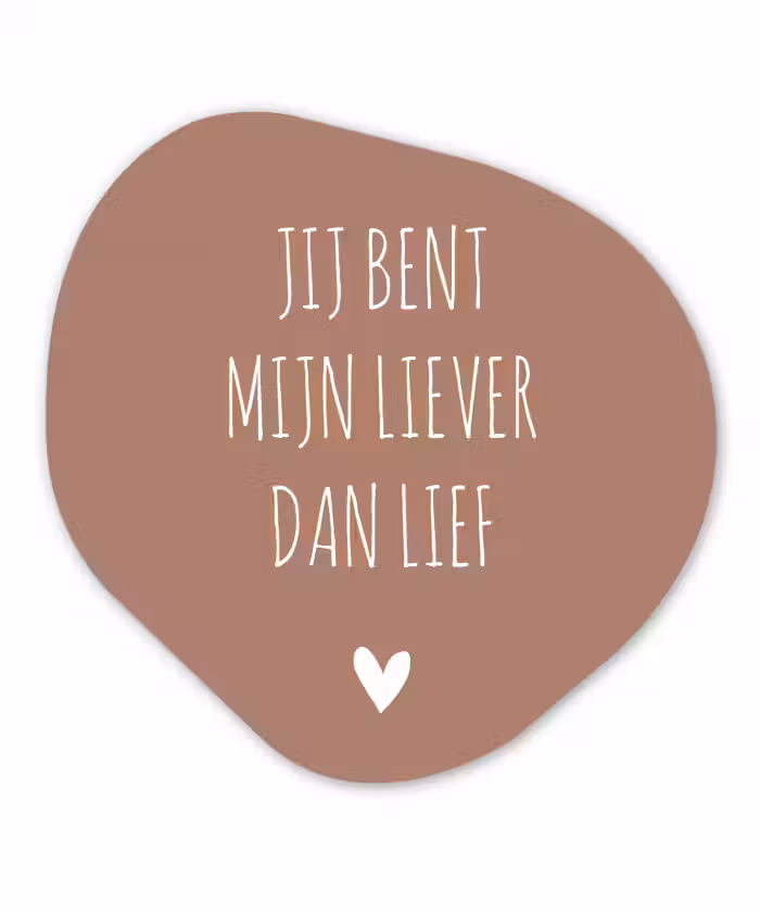 Spreuken - Jij bent mijn liever dan lief - Quotes Wandcirkel Organisch Forex 3mm klein -3d