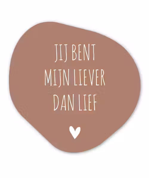 Spreuken - Jij bent mijn liever dan lief - Quotes Wandcirkel Organisch Forex 3mm klein -3d