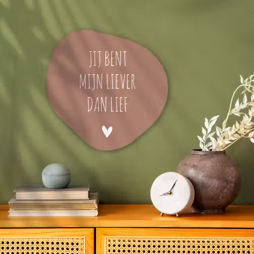Spreuken - Jij bent mijn liever dan lief - Quotes Wandcirkel Organisch Forex 3mm klein -sfeer2