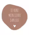 Spreuken - Jij bent mijn liever dan lief - Quotes Wandcirkel Organisch Forex 3mm klein -3d