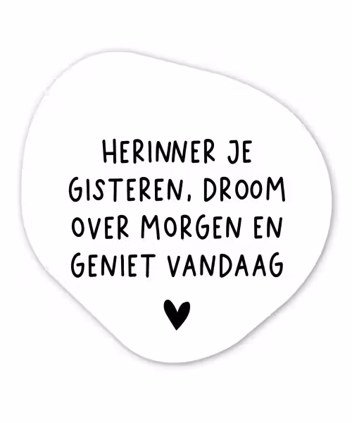 Spreuken - Herinner je gisteren droom over morgen en geniet vandaag - Quotes Wandcirkel Organisch Forex 3mm klein -3d
