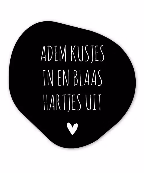 Spreuken - Adem kusjes in en blaas hartjes uit - Quotes Wandcirkel Organisch Forex 3mm klein -3d