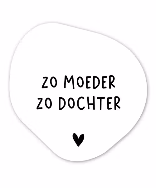 Spreuken - Zo moeder zo dochter - Quotes - Mama - Dochter Wandcirkel Organisch Forex 3mm klein -3d