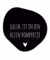 Spreuken - Quotes - Geluk zit in een klein rompertje Wandcirkel Organisch Forex 3mm klein -3d