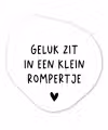 Spreuken - Quotes - Geluk zit in een klein rompertje Wandcirkel Organisch Forex 3mm klein -3d