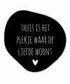 Spreuken - Thuis is het plekje waar de liefde woont - Quotes Wandcirkel Organisch Forex 3mm klein -3d