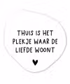 Spreuken - Thuis is het plekje waar de liefde woont - Quotes Wandcirkel Organisch Forex 3mm klein -3d