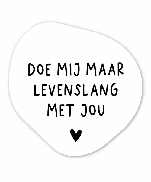 Spreuken - Doe mij maar levenslang met jou - Quotes Wandcirkel Organisch Forex 3mm klein -3d