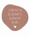 Wat je allemaal met me doet - Quotes - Spreuken Wandcirkel Organisch Forex 3mm klein -3d