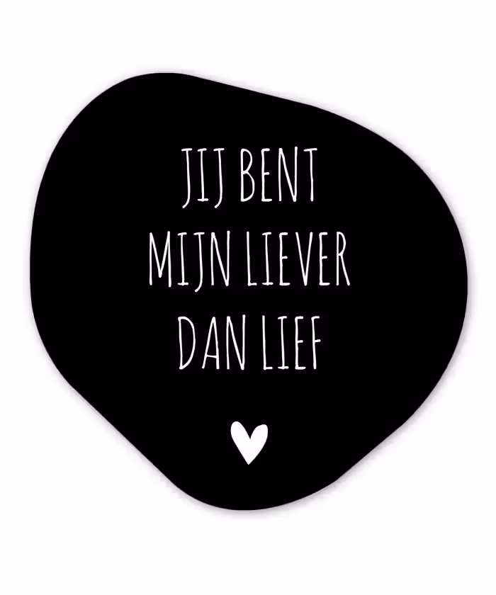 Quotes - Jij bent mijn liever dan lief - Spreuken Wandcirkel Organisch Forex 3mm klein -3d