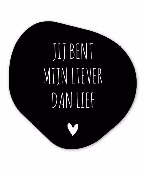 Quotes - Jij bent mijn liever dan lief - Spreuken Wandcirkel Organisch Forex 3mm klein -3d