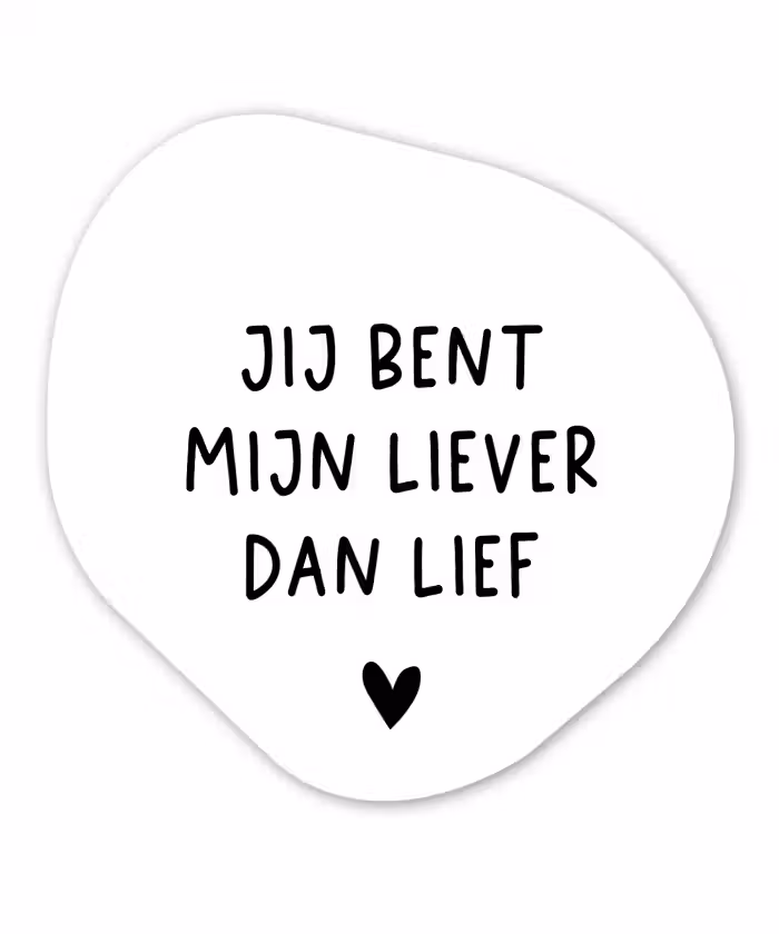 Quotes - Jij bent mijn liever dan lief - Spreuken Wandcirkel Organisch Forex 3mm klein -3d