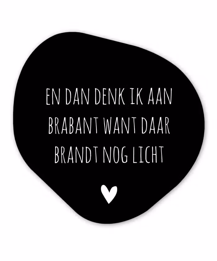 Quotes - En dan denk ik aan Brabant - Spreuken - Guus Meeuwis Wandcirkel Organisch Forex 3mm klein -3d
