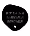 Quotes - En dan denk ik aan Brabant - Spreuken - Guus Meeuwis Wandcirkel Organisch Forex 3mm klein -3d
