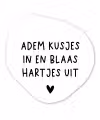 Quotes - Adem kusjes in en blaas hartjes uit - Spreuken Wandcirkel Organisch Forex 3mm klein -3d