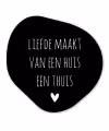 Quotes - Liefde maakt van een huis een thuis - Spreuken Wandcirkel Organisch Forex 3mm klein -3d