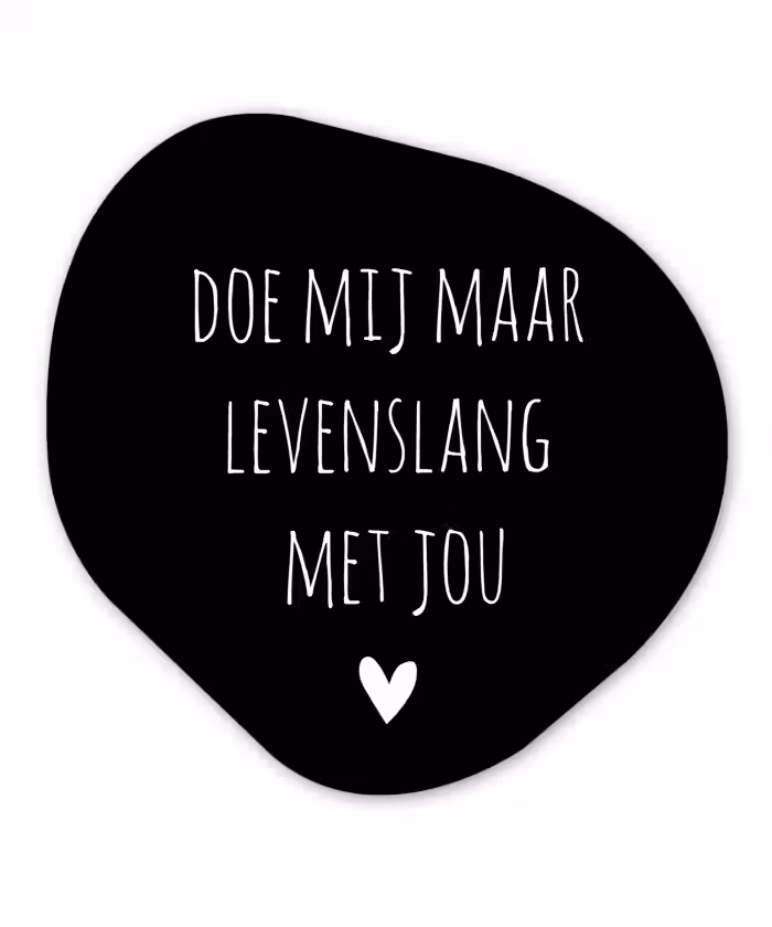 Quotes - Doe mij maar levenslang met jou - Spreuken Wandcirkel Organisch Forex 3mm klein -3d