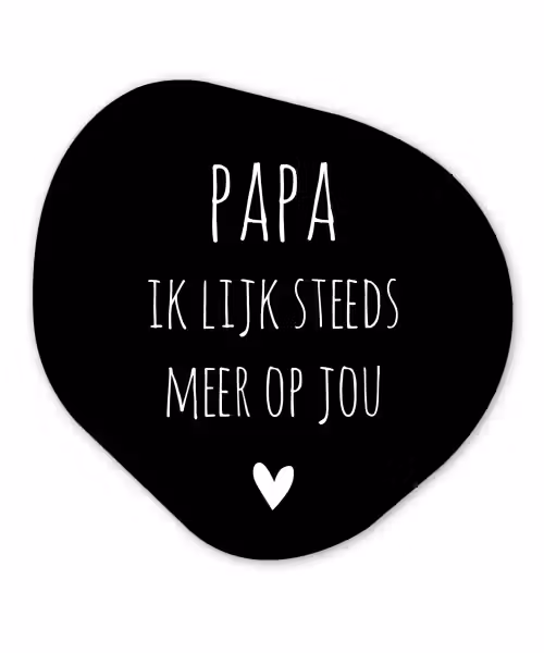 Quotes - Papa ik lijk steeds meer op jou - Stef Bos - Papa - Spreuken Wandcirkel Organisch Forex 3mm klein -3d