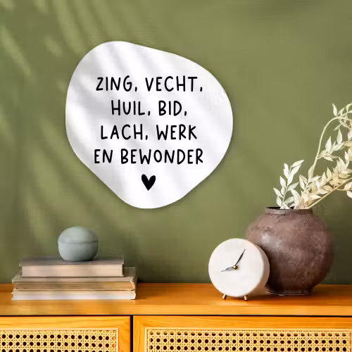 Quotes - Zing vecht huil bid lach werk en bewonder - Spreuken - Ramses Shaffy Wandcirkel Organisch Forex 3mm klein -sfeer2