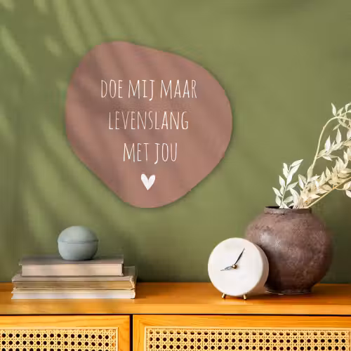Quotes - Spreuken - Doe mij maar levenslang met jou Wandcirkel Organisch Forex 3mm klein -sfeer2