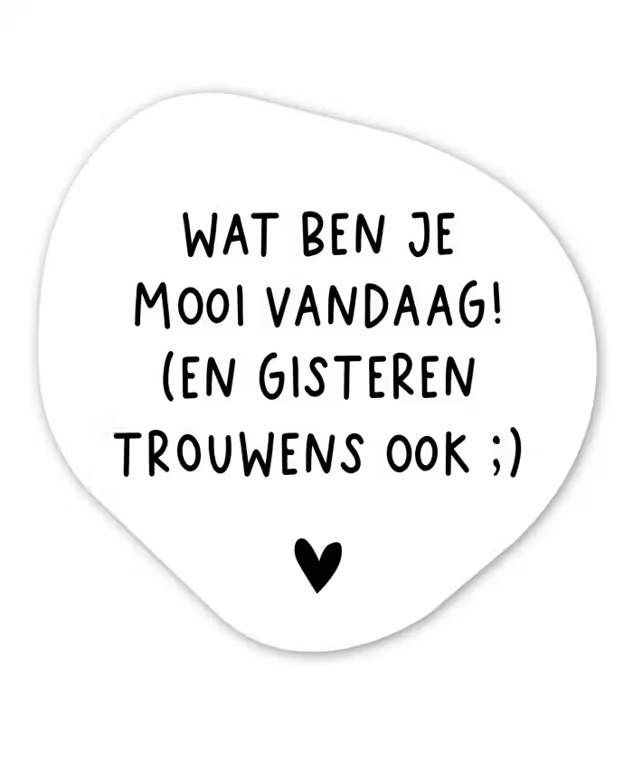 Quotes - Wat ben je mooi vandaag - Spreuken Wandcirkel Organisch Forex 3mm klein -3d