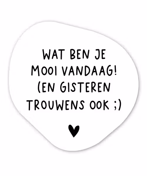 Quotes - Wat ben je mooi vandaag - Spreuken Wandcirkel Organisch Forex 3mm klein -3d