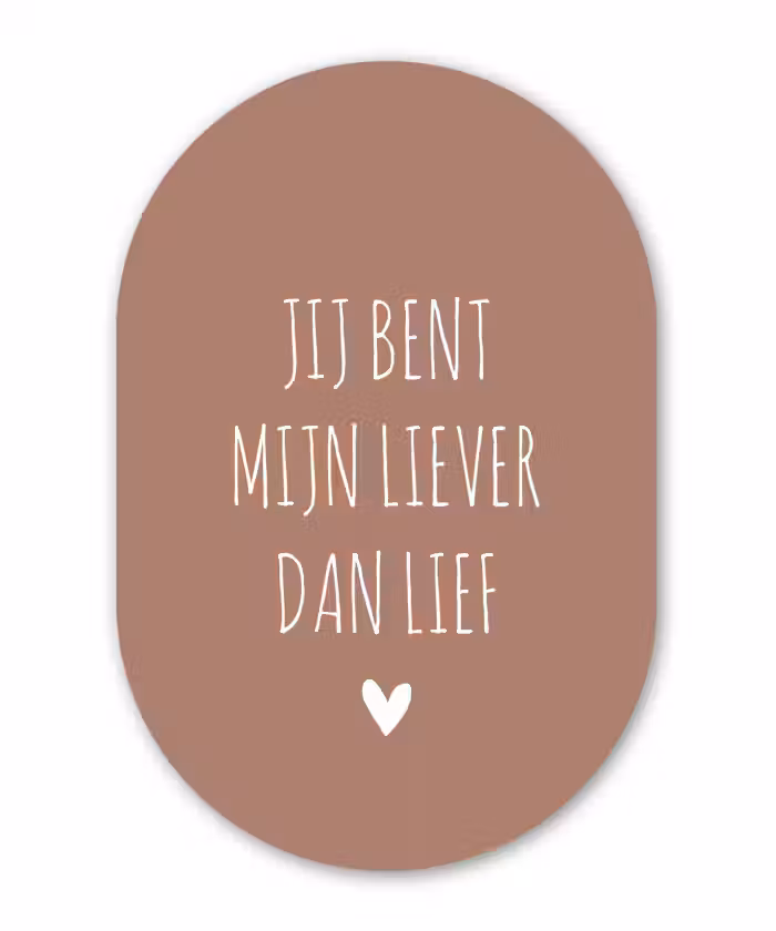 Jij bent mijn liever dan lief - Spreuken - Quotes Wandcirkel Ovaal Forex klein -3d