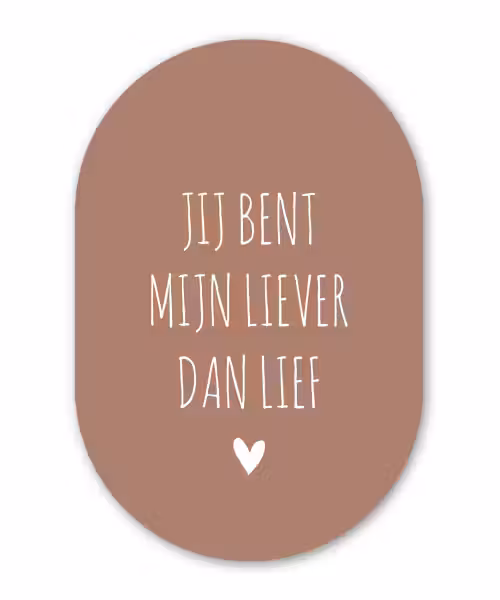 Jij bent mijn liever dan lief - Spreuken - Quotes Wandcirkel Ovaal Forex klein -3d