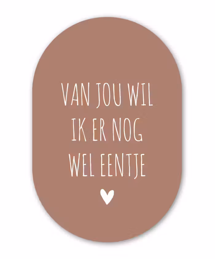Van jou wil ik er nog wel eentje - Spreuken - Quotes Wandcirkel Ovaal Forex klein -3d