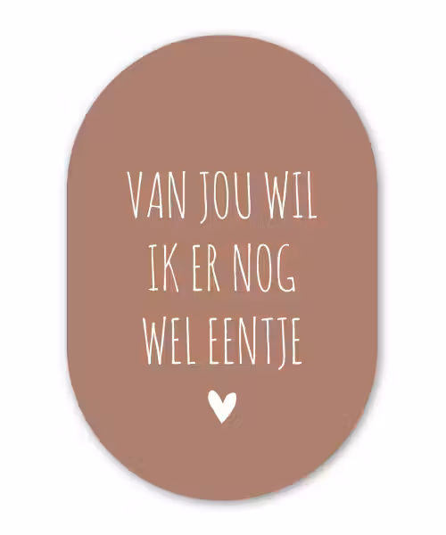 Van jou wil ik er nog wel eentje - Spreuken - Quotes Wandcirkel Ovaal Forex klein -3d
