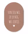 Van jou wil ik er nog wel eentje - Spreuken - Quotes Wandcirkel Ovaal Forex klein -3d