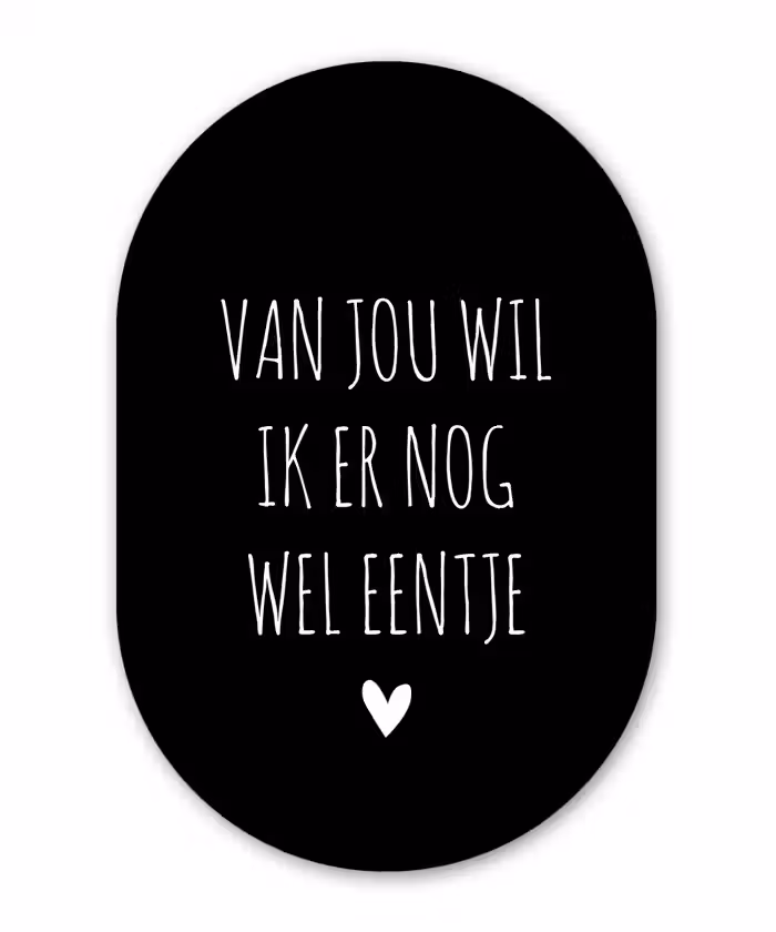 Van jou wil ik er nog wel eentje - Quotes - Spreuken Wandcirkel Ovaal Forex klein -3d