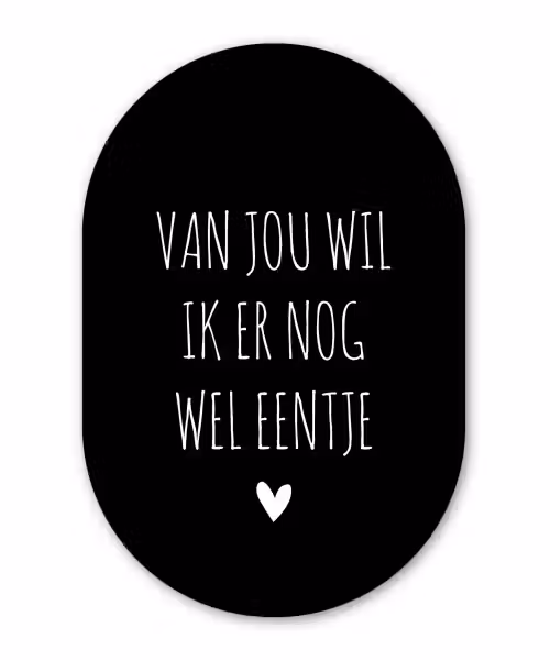 Van jou wil ik er nog wel eentje - Quotes - Spreuken Wandcirkel Ovaal Forex klein -3d