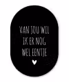 Van jou wil ik er nog wel eentje - Quotes - Spreuken Wandcirkel Ovaal Forex klein -3d