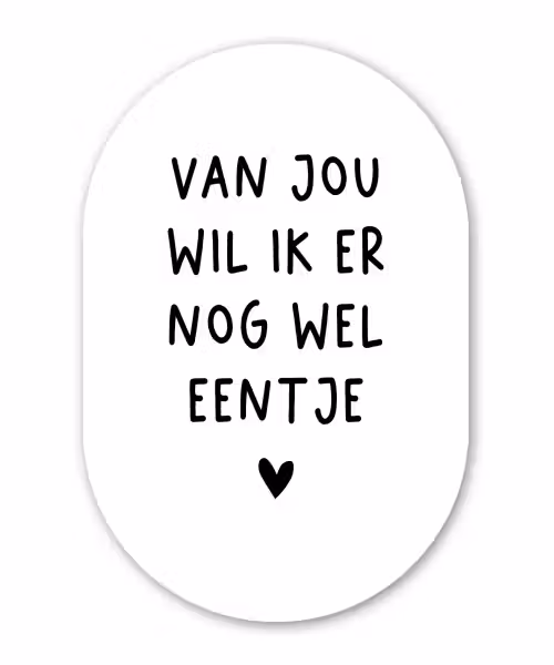 Van jou wil ik er nog wel eentje - Quotes - Spreuken Wandcirkel Ovaal Forex klein -3d