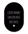 Liefde maakt van een huis een thuis - Quotes - Spreuken Wandcirkel Ovaal Forex klein -3d