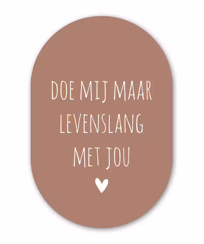 Doe mij maar levenslang met jou - Quotes - Spreuken Wandcirkel Ovaal Forex klein -3d