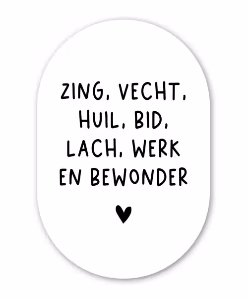 Zing vecht huil bid lach werk en bewonder - Quotes - Spreuken - Ramses Shaffy Wandcirkel Ovaal Forex klein -3d