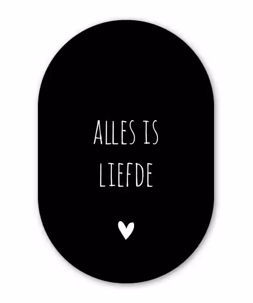 Spreuken - Alles is liefde - Quotes - Bløf Wandcirkel Ovaal Forex klein -3d