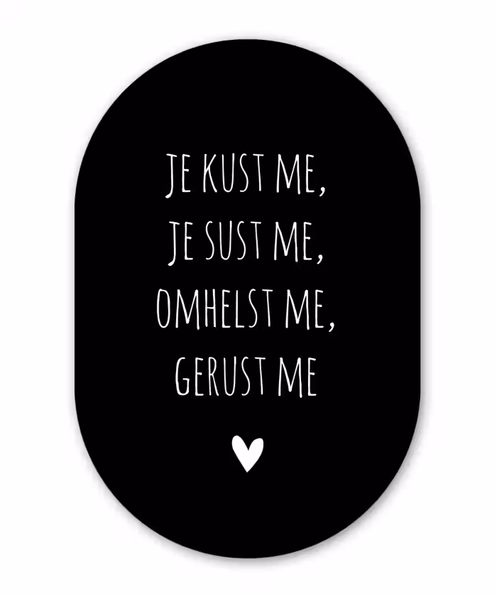 Spreuken - Je kust me je sust me - Quotes - Maaike Ouboter Wandcirkel Ovaal Forex klein -3d