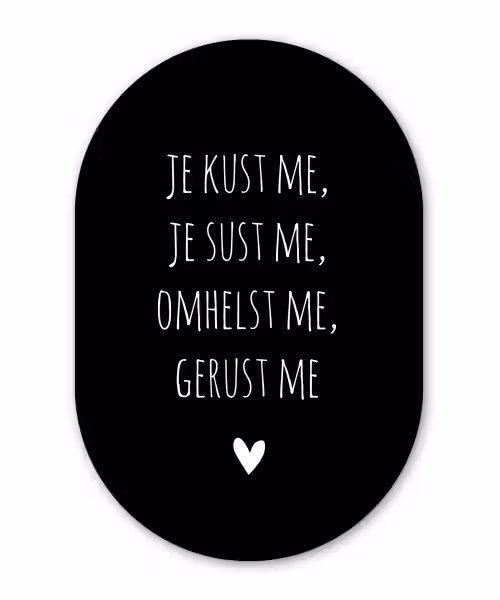 Spreuken - Je kust me je sust me - Quotes - Maaike Ouboter Wandcirkel Ovaal Forex klein -3d