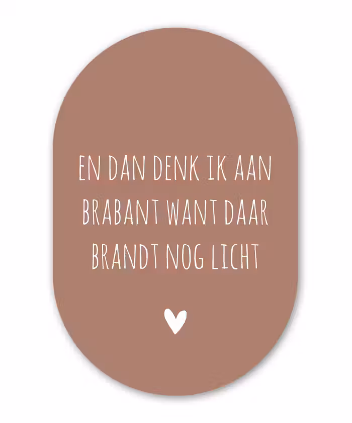 Spreuken - Guus Meeuwis - En dan denk ik aan Brabant - Quotes Wandcirkel Ovaal Forex klein -3d