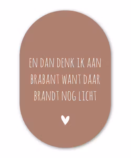 Spreuken - Guus Meeuwis - En dan denk ik aan Brabant - Quotes Wandcirkel Ovaal Forex klein -3d