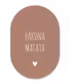 Spreuken - Hakuna matata - Quotes Wandcirkel Ovaal Forex klein -3d